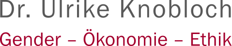 Gender – Ökonomie – Ethik - Dr. Ulrike Knobloch